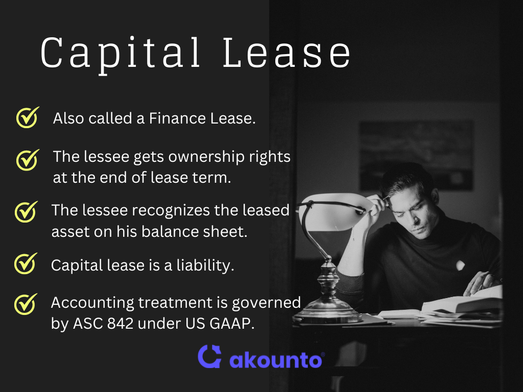 Capital lease is also called finance lease, where the lessee gets the ownership of the asset at the end of the lease period.